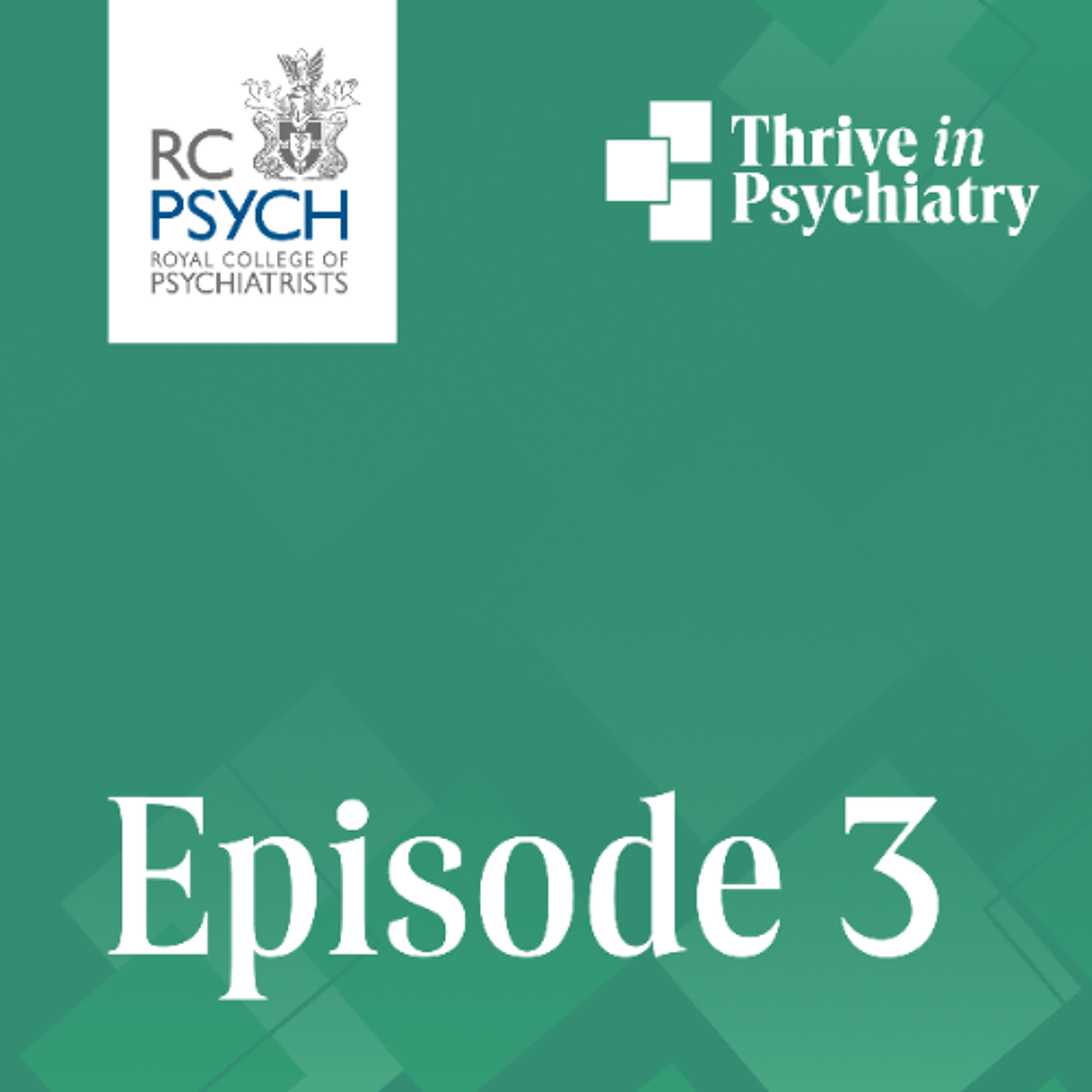 The Thrive in Psychiatry Podcast: Episode 3