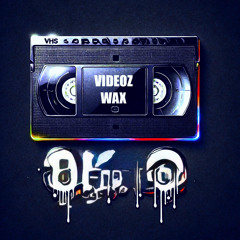 Videoz Wax