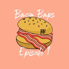 Bacon Baps - Episode 1 🥓