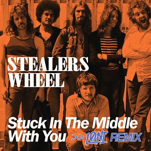 Stealers Wheel - Stuck In The Middle With You (LONI Remix)