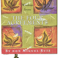 [Free] KINDLE 📥 Wisdom from the Four Agreements (Mini Book) by  Don Miguel Ruiz [PDF