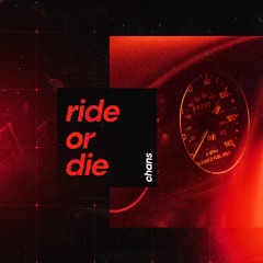 CHANS - Ride Or Die [FREE DOWNLOAD]