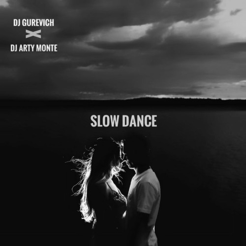 Dj Gurevich X Dj Arty Monte - Slow Dance (REMIX)
