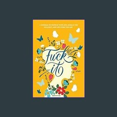{READ/DOWNLOAD} 🌟 Fuck It: A Guided Self-Love and Gratitude Journal for Women to Unfuck Your Life,