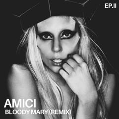 Lady Gaga - Bloody Mary (Amici Remix)