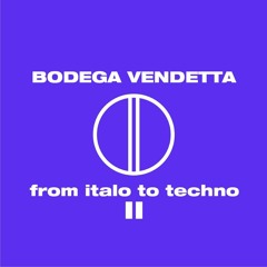 Bodega Vendetta - From Italo to Techno (Osccurate b2b Jano von Skorpio)
