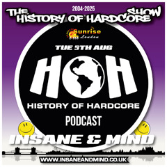 The History Of Hardcore Show - Insane & Mind - Sunrise FM - 5th Aug 2025