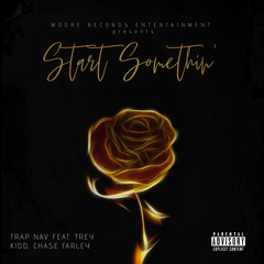 Start Somethin’ (Feat. Trey Kidd, Chase Farley)