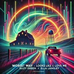 Riley Green X Ella Langley - Worst Way (VDJ JD  Worst Way To Love Me EDM Mahsup)