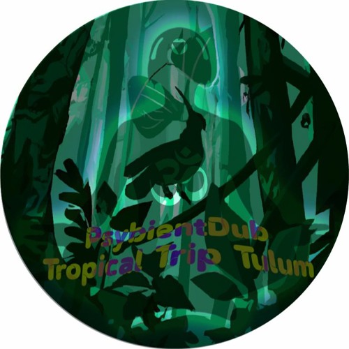PsybientDub Tropical Trip Tulum  downtempo organics set Oct 2023.