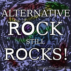 Alternative Rock Still Rocks!