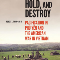 Episode 2675 – Robert Thompson talks about his new book Clear, Hold and Destroy