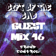 GIFT OF THE GAB - Crowd Control Guest Mix #16