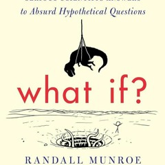 ✔Epub⚡️ What If?: Serious Scientific Answers to Absurd Hypothetical Questions