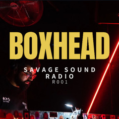 Savage Sound Radio - R001 - BoxHead (Resident)