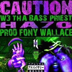 CAUTION!! w/ HA7O [PROD. FONY WALLACE]