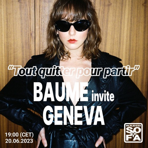 Tout Quitter Pour Partir : Baume invite Geneva (20.06.23)