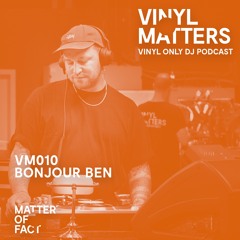 Bonjour Ben - Deep House Vinyl Only Mix - VINYL MATTERS 010