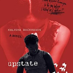 [View] KINDLE PDF EBOOK EPUB Upstate: A Novel by  Kalisha Buckhanon 📖