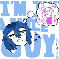 im just a nice guy