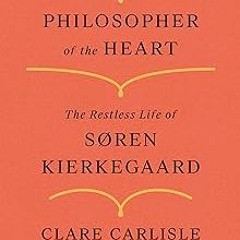 #% Philosopher of the Heart: The Restless Life of Søren Kierkegaard BY: Clare Carlisle (Author)