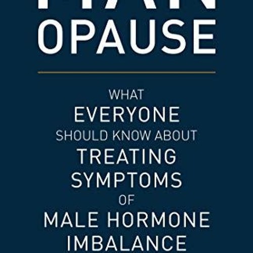 [Download] EBOOK 🖌️ MAN-opause: What Everyone Should Know about Treating Symptoms of