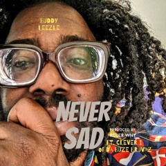 NEVER SAD ft CLEVER 1 produced by RULER WHY