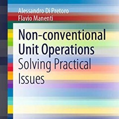 [Access] [EBOOK EPUB KINDLE PDF] Non-conventional Unit Operations: Solving Practical