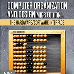 Read* PDF Computer Organization and Design MIPS Edition: The Hardware/Software Interface The Morgan