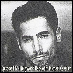 Episode 112 - Hollywood Backlot ft. Michael Cavalieri