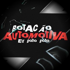 BOTAÇÃO AUTOMOTIVA - EU BOTO BOTO (DJ Souza Original e DJ Gui7)
