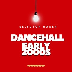 Selector Roger Early 2000's Dancehall