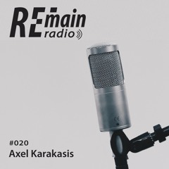 Remain Radio 020 With Axel Karakasis