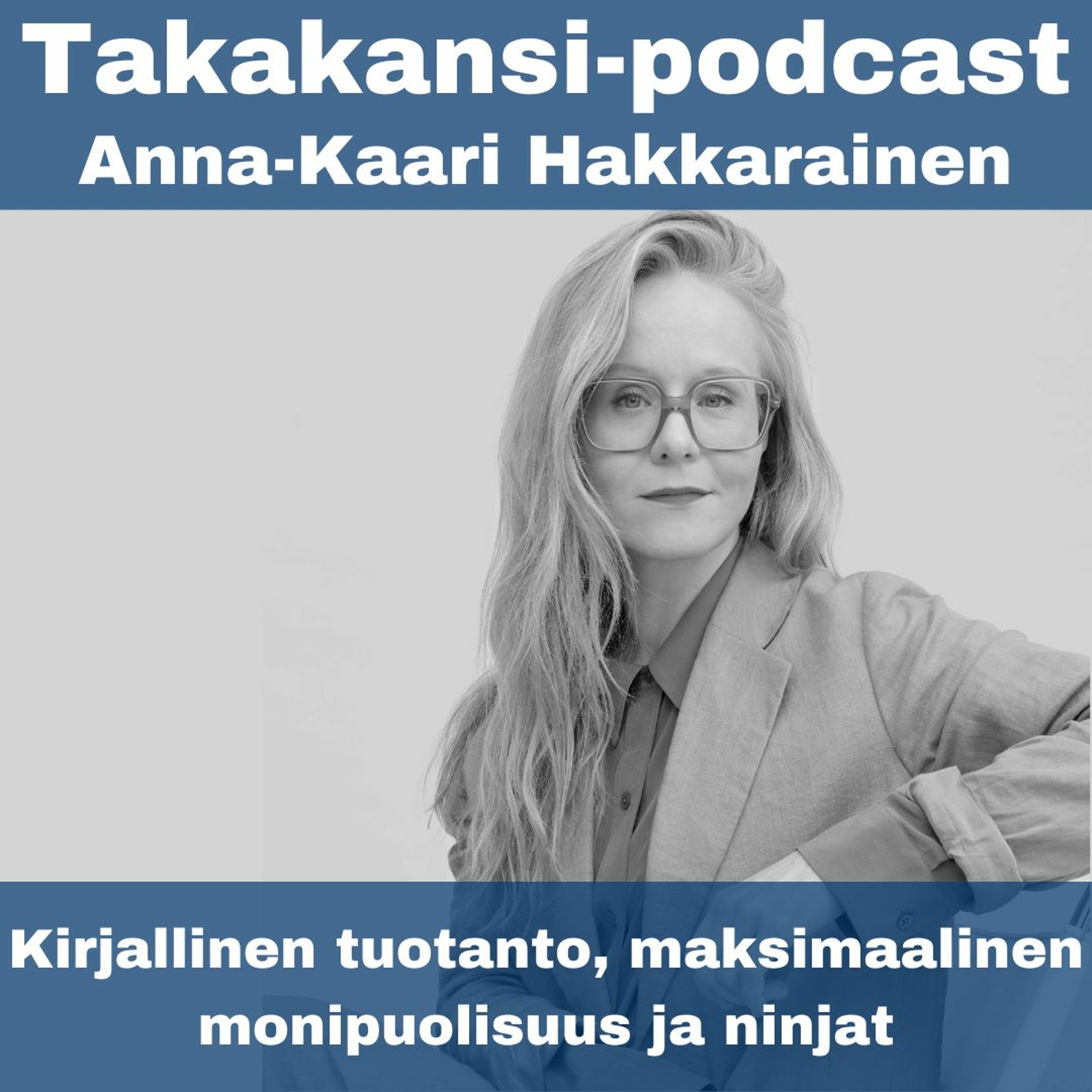 Anna-Kaari Hakkarainen - Kirjallinen tuotanto, maksimaalinen monipuolisuus ja ninjat