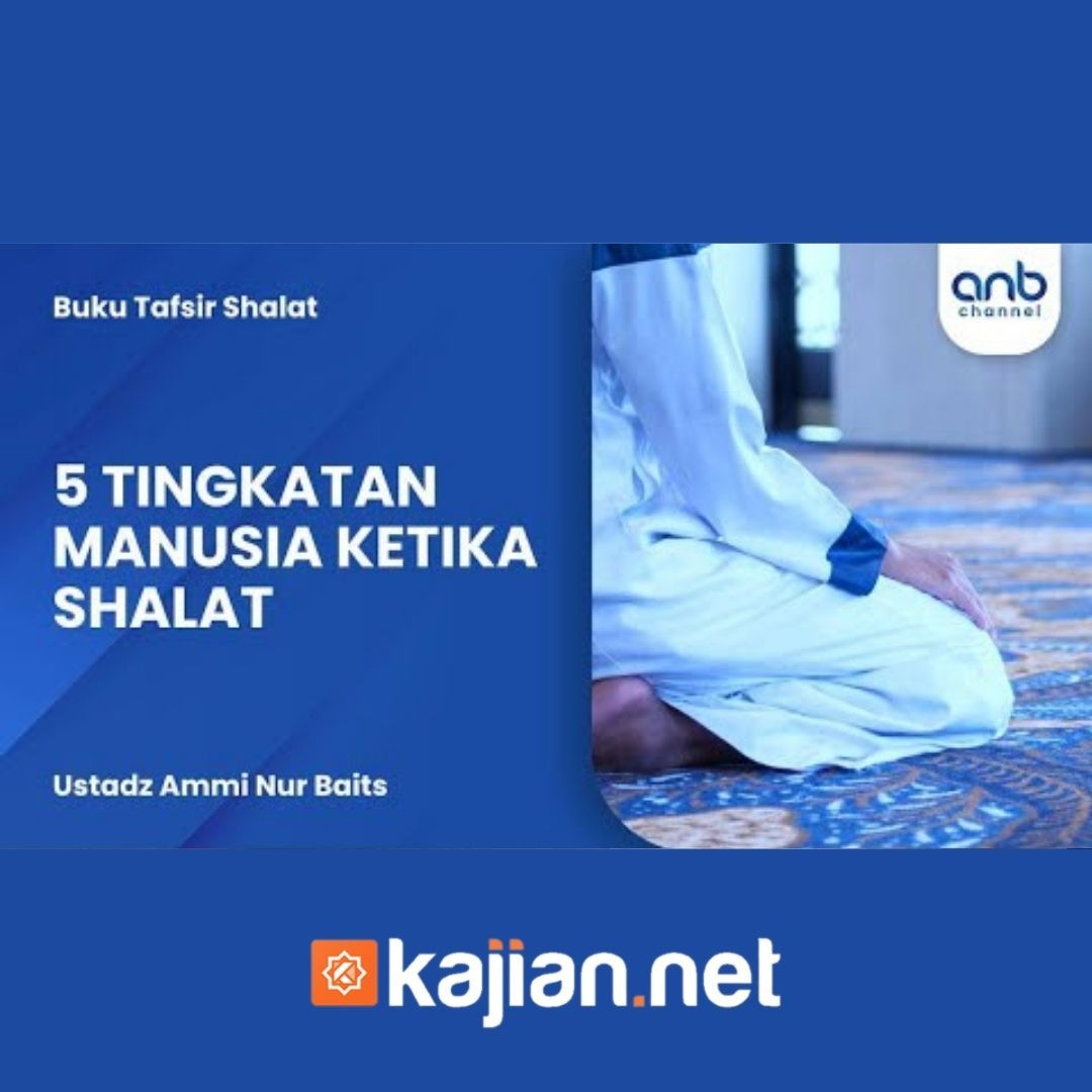 5 Tingkatan Manusia ketika Shalat - Ustadz Ammi Nur Baits episode artwork