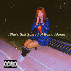 She’s Still Scared of Being Alone