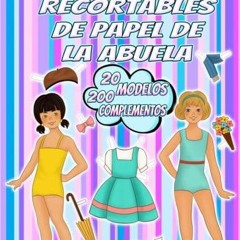 get [PDF] Download Las Muñecas Recortables de Papel de la Abuela: 40 Láminas con 20 Modelos y 200