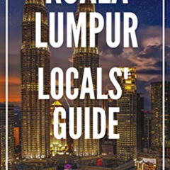 [ACCESS] PDF 🗸 Kuala Lumpur 25 Secrets Bucket List 2023 - The Locals Travel Guide Fo