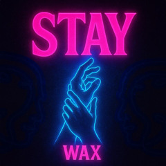 WAX - STAY (Radio Edit)