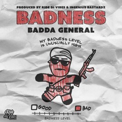 Badda General X Ride Di Vibes Ft. Ingenius Bastardz - Badness