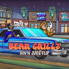 BEAR GRILLZ - GIN AND JUICE FLIP