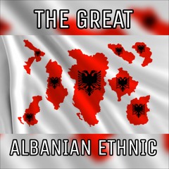THE GREAT ALBANIAN ETHNIC (Instrumental Version)