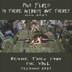 Pink Floyd - is there anybody out there? remake by W.L.L.M.music"24