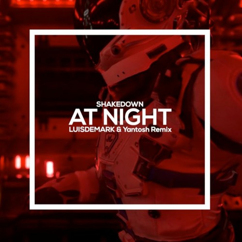 Shakedown - At Night (LUISDEMARK & Yantosh Remix)