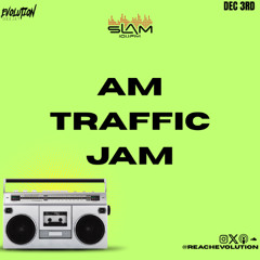 AM TRAFFIC JAM DEC 3RD - EVOLUTION (EVO)