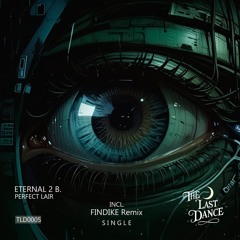 Eternal 2 B. - Perfect Lair [The Last Dance]