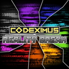 CODEXIMUS - REALITY BREAK