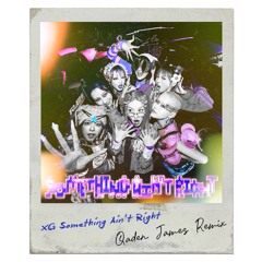 XG - Something Ain't Right (Qaden James Remix)