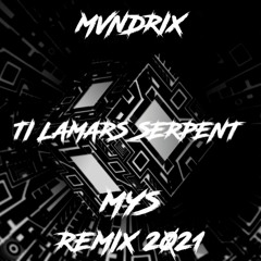 MVNDRIX - Ti Lamars Serpent (Remix 2021)
