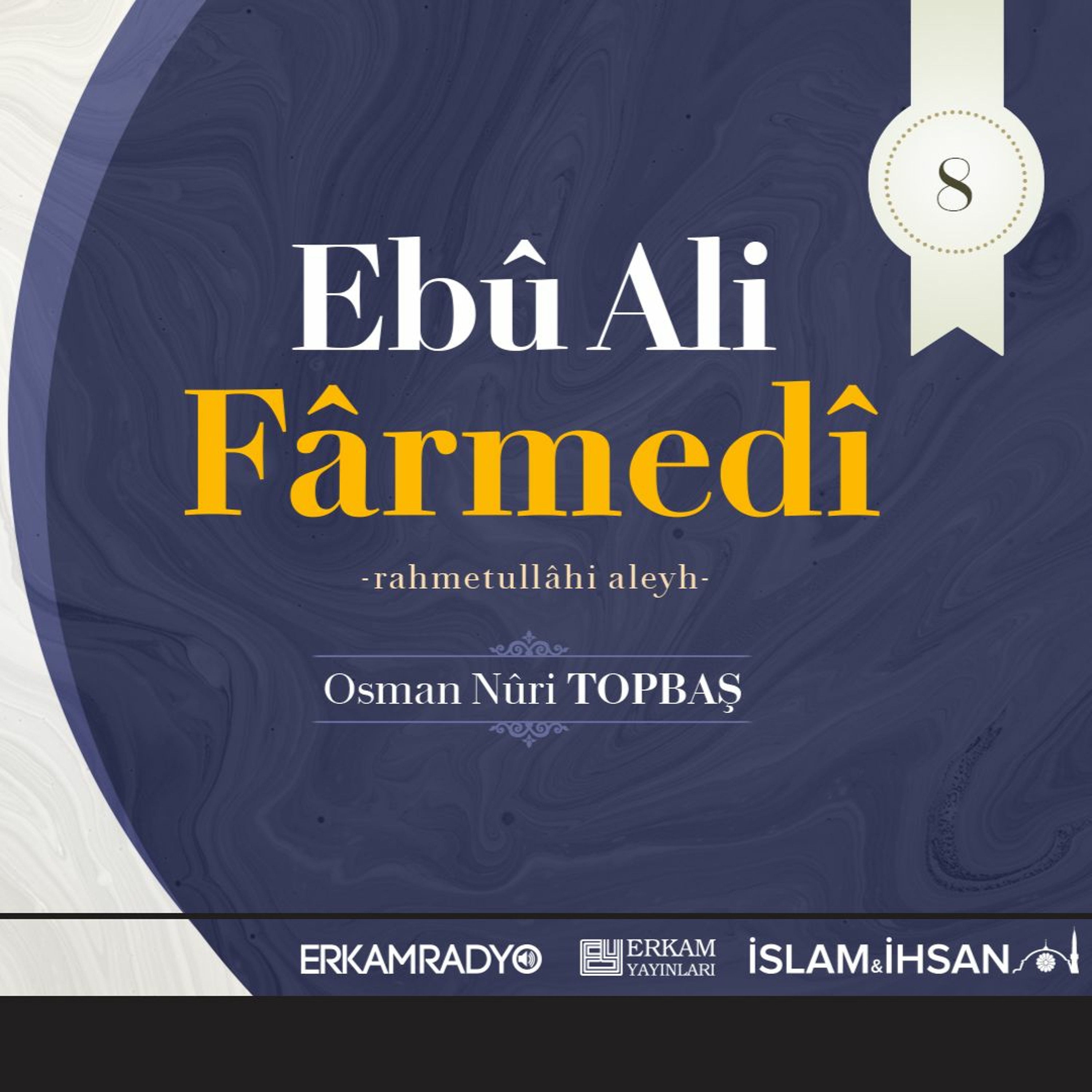 Ebû Ali Fârmedî Rahmetullâhi Aleyh (Altın Silsile 8 - Sesli Kitap) - Osman Nuri Topbaş